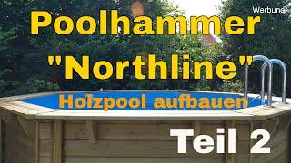 Poolhammer Northline Holzpool 440m - Aufbau Teil 2