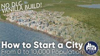 How to Start a City in Cities Skylines Part 1 From 0 to 10k Population No mods no DLC Vanilla