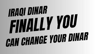 Iraqi Dinar Finally you can change your Iraqi Dinar Iraqi Dinar Update