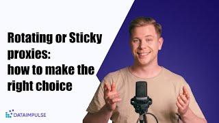 Rotating or Sticky proxies how to make the right choice