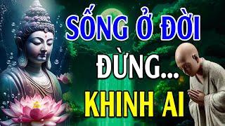 Phật Dạy Sống Ở Đời Đừng Bao Giờ Khinh Thường Người Khác Vì Đó Là Ác Nghiệp Phải Trả Quả Khổ Đau