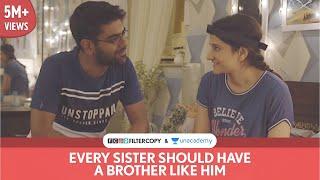 FilterCopy  Every Sister Should Have A Brother Like Him  Rakhi Special  Ft. Dhruv and Yashaswini