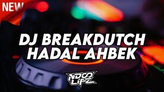 DJ BREAKDUTCH HADAL AHBEK VIRAL TIKTOK BOOTLEG TERBARU 2024 FULL BASS NDOO LIFE