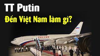 Tại sao Tổng thống Nga Putin đến Việt Nam lúc này?