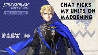 Three Houses Maddening - Azure Moon Chat picks my units Is this some kind of twisted CMU?