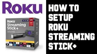 Roku Streaming Stick Plus Setup - How To Setup Roku Streaming Stick + Instructions Guide Help