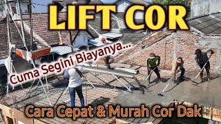 Lift Cor  Cara Cepat dan Murah Ngedak Cor Lantai Tingkat