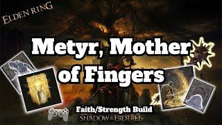 Elden Ring Shadow of the Erdtree - Metyr Mother of Fingers  FaithStr Build