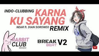 Near - Karna Ku Sayang V2  Ft. Dian Soroweo BreakBeat Remix  Rabbit Club Music #indoclubbing