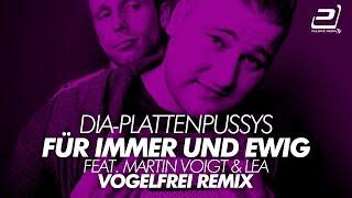 DIA-Plattenpussys feat. Martin Voigt & Lea - Für Immer Und Ewig Vogelfrei Remix