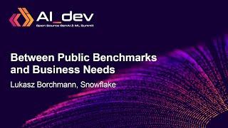 Between Public Benchmarks and Business Needs - Lukasz Borchmann Snowflake