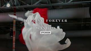 My King Forever + Washed - UPPERROOM