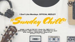 Official Medley Sunday Chill  I Dont Like Mondays.