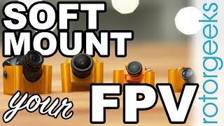 Soft Mount Your FPV Camera - TPU Camera Mounts