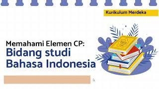 Cara Memahami CP Bidang Studi Bahasa Indonesia