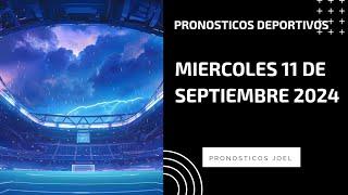 PRONOSTICOS DEPORTIVOS HOY MIERCOLES 11 DE SEPTIEMBRE DE 2024 APUESTAS FIJAS PARA HOY