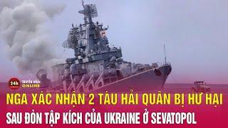 Nga xác nhận hai tàu hải quân bị hư hại sau đòn tập kích của Ukraine ở Sevastopol  Nga Ukraine 159