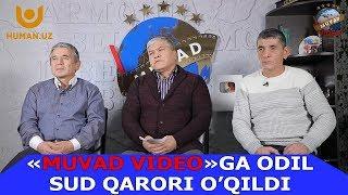 MUVAD VIDEOGA ODIL SUD QARORI OQILDI