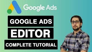 Google Ads Editor Complete Tutorial Step-by-Step - Upload and Update Campaigns in Bulk