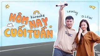  KARAOKE  HÔM NAY CUỐI TUẦN - O.lew feat LeWiuy