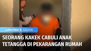 Aksi Pencabulan Kakek 61 Tahun kepada Anak Tetangga di Pekarangan Rumah Tarakan  Liputan 6 Kaltim