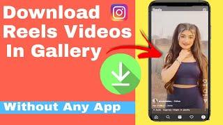 Download Any Instagram Reels Video In Gallery  Without Any App  Save Instagram Reels Videos