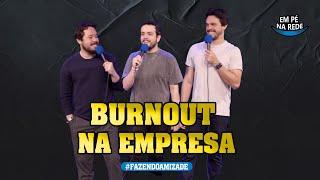 BURNOUT NA EMPRESA  - FAZENDO AMIZADE #237