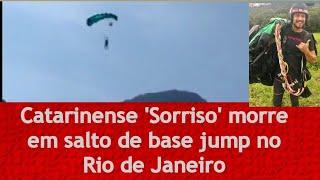 Catarinense Sorriso morre em salto de base jump no Rio de Janeiro