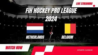 Netherlands Vs Belgium Hockey Live  FIH Hockey Pro League 2024