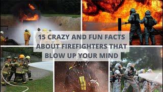 Hidden facts about firefighters They are always ready to help you