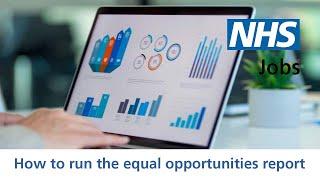 Employer - NHS Jobs - How to run the equal opportunities report - Video - Aug 22