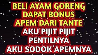 DAPAT BONUS LOBANG PIPIS DARI PENJUAL AYAM GORENG Ceplak Ceplok  Cerita Romantis