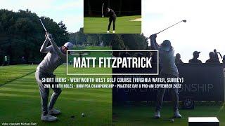 Matt Fitzpatrick Golf Swing Short Irons FO and DTLl  BMW PGA Wentworth Surrey September 2022