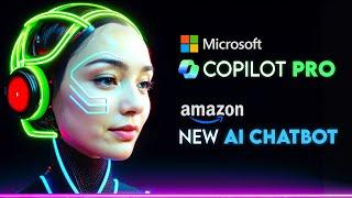 Microsoft Introducing Copilot PRO + Amazon New AI Chatbot