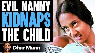 EVIL NANNY Kidnaps The CHILD What Happens Will Shock You  Dhar Mann