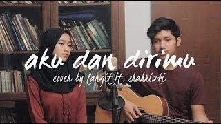 Aku Dan Dirimu By Ari Lasso ft. Bunga Citra Lestari Langit Ft. Shahrizki Cover