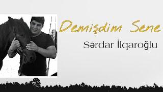 Demişdim sənə - Sərdar İlqaroğlu Official Music