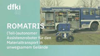 ROMATRIS Teil-autonomer Assistenzroboter für den Materialtransport in unwegsamem Gelände