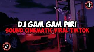 DJ GAM GAM PIRI SOUND CINEMATIC JEDAG JEDUG MENGKANE VIRAL TIKTOK