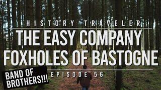 The Easy Company Foxholes of Bastogne  History Traveler 56 BAND OF BROTHERS