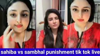 sahiba vs sambhal punishment tik tok live  sambhal dance superpk star