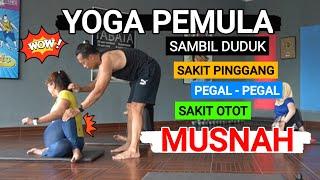 YOGA PEMULA SAMBIL DUDUK  Untuk sakit pinggang  Pegal  Nyeri otot habis latihan