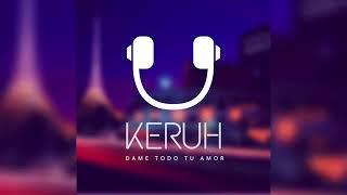 DAME TODO TU AMOR - KERUH AUDIO OFICIAL