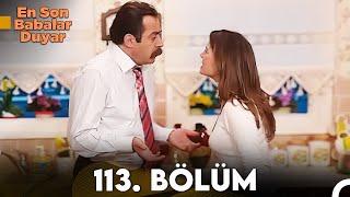 En Son Babalar Duyar 113. Bölüm