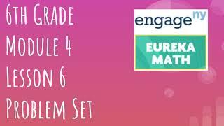 Engage NY  Eureka Math Grade 6 Module 4 Lesson 6 Problem Set