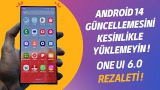 ONE UI 6.0 VE ANDROİD 14 SORUNLARLA GELDİ  KASMA TAKILMA VE OPTİMİZASYON PROBLEMİ