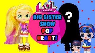 LOL SURPRISE Big Sister Show DIY Pop Heart Big Sister Makeover
