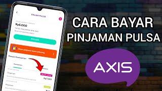 Cara Bayar Pinjaman Pulsa Axis