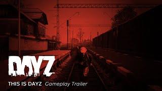 This is DayZ - Gameplay Trailer