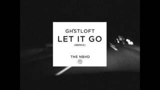 The Neighbourhood - Let It Go Ghost Loft Remix